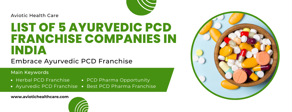 Top 5 Ayurvedic PCD Franchise Companies in India